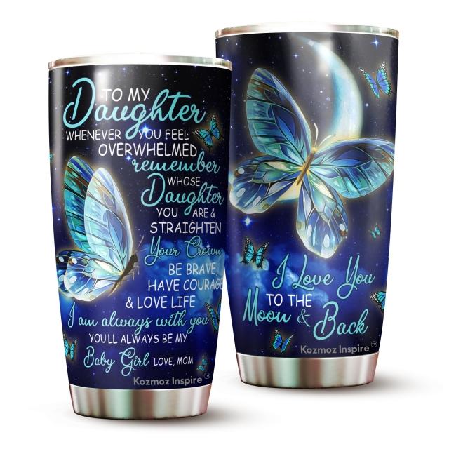 To My Daughter Tumbler - To My Daughter Tumbler From Mom - Butterfly Gift For Daughter - Birthday Gift For Daughter From Mom - Tumbler 20oz